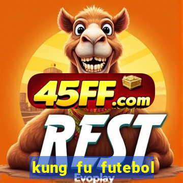 kung fu futebol clube online
